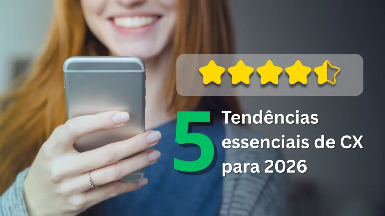 5 tendências essenciais de CX para 2026